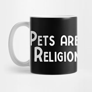 Pets Are Awesome Religion Is Dumb Mug